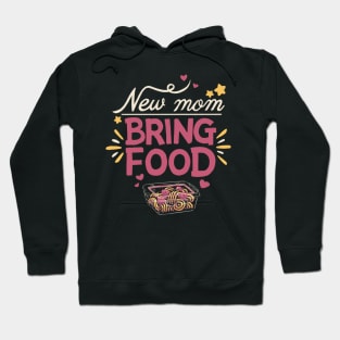 New mom, bring food // Maternity, motherhood, sahm, newborn, breastfeeding baby Hoodie